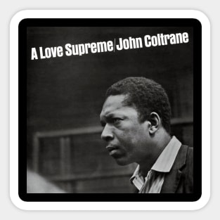 JOHN COLTRANE-LOVE SUPREME Sticker